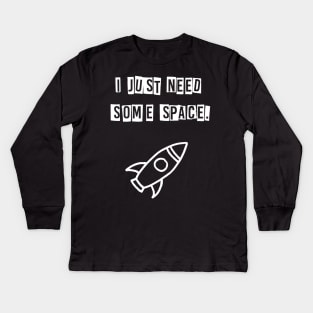 I just need some space (white) Kids Long Sleeve T-Shirt